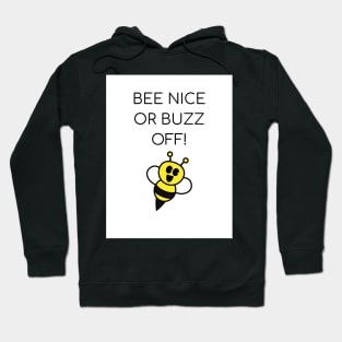 Bee Nice or Buzz Off! Hoodie